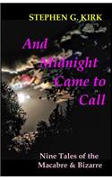 And Midnight Came to Call