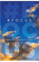#Focus: Heaven's in Your View