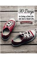 30 Days to Living a God Life not Just a Good Life - Group Study
