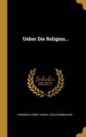 Ueber Die Religion...