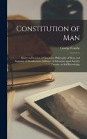 Constitution of Man; Essays on Decision of Character; Philosophy of Sleep and Anatomy of Drunkenness; Influence of Literature Upon Society; Treatise on Self-knowledge