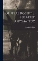General Robert E. Lee After Appomattox