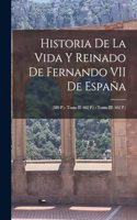 Historia De La Vida Y Reinado De Fernando VII De España