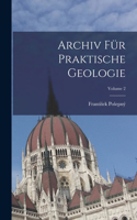 Archiv Für Praktische Geologie; Volume 2