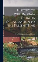 History of Whitingham From its Organization to the Present Time