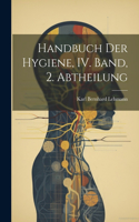 Handbuch der Hygiene, IV. Band, 2. Abtheilung