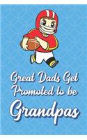 Great Dads Get Promoted To Be Grandpas: Football Player Funny Cute Father's Day Journal Notebook From Sons Daughters Girls and Boys of All Ages. Great Gift or Dads Fathers Parents New Pare