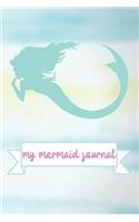 My Mermaid Journal: Blank Lined Mermaid Notebook (Mermaid Diary for Girls)