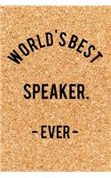 World's Best Speaker. - Ever -