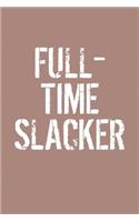 Full-Time Slacker