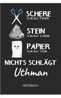 Nichts schlägt - Uthman - Notizbuch: Schere - Stein - Papier - Individuelles Namen personalisiertes Männer & Jungen Blanko Notizbuch. Liniert leere Seiten. Coole Uni & Schulsachen, Gesc