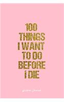 Wisdom Journal: Lined Gift Idea - 100 Things I Want To Do Before I Die Wisdom Quote Journal - Pink Diary, Planner, Gratitude, Writing, Travel, Goal, Bullet Notebook