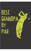 Best Grandpa By Par: Funny Grandpa Journal for Golfing (Grampy Gifts for Those That Love to Golf)