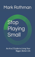 Stop Playing Small