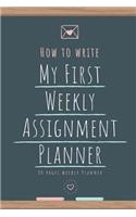 How to Write My First Weekly Assignments Planner