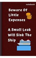 Beware Of Little Expenses.. A Small Leak Will Sink The Ship