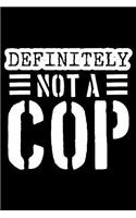 Definitely Not A Cop