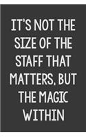 It's Not the Size of the Staff That Matters, but the Magic Within