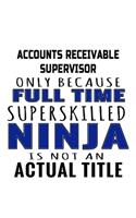 Accounts Receivable Supervisor Only Because Full Time Superskilled Ninja Is Not An Actual Title