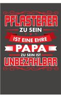 Pflasterer Zu Sein Ist Eine Ehre - Papa Zu Sein Ist Unbezahlbar: Praktischer Wochenkalender für ein ganzes Jahr - ohne festes Datum
