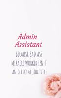 Admin Assistant Because Bad Ass Miracle Worker Isn't An Official Job Tittle