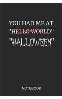 You Had Me at Hello World Halloween Notebook: 6x9 110 Pages Dot-Grid Monster Journal for Halloween