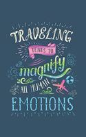 Traveling Tends to Magnify All Human Emotions: Travel Journal for Women with Writing Prompts