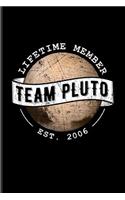 Lifetime Member Team Pluto Est. 2006: 9 Planets Solar System Journal for Cosmology, Science Nerd, Physics, Moon Landing, Rocket & Space Exploration Fans - 6x9 - 100 Blank Lined Pages