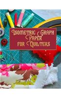 Isometric Graph Paper for Quilters: Planner and Journal for Your Next 75+ Quilts