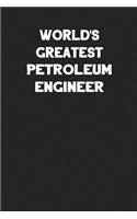 World's Greatest Petroleum Engineer: Blank Lined Career Notebook Journal