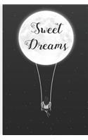 Sweet Dreams: MY DREAM JOURNAL. 6" X 9" LINED NOTEBOOK 120 Pgs. Record your dreams to uncover its meaning and learn from them.