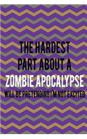 The Hardest Part About A Zombie Apocalypse Will Be Pretending I'm Not Excited