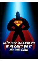 Dad he's our superhero. If he can't do it no one can