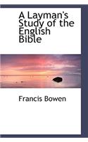 A Layman's Study of the English Bible: (English)