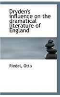 Dryden's Influence on the Dramatical Literature of England