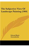 Subjective View Of Landscape Painting (1904)