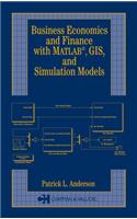 Business Economics and Finance with MATLAB, GIS, and Simulation Models