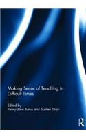 Making Sense of Teaching in Difficult Times