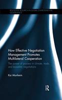 How Effective Negotiation Management Promotes Multilateral Cooperation