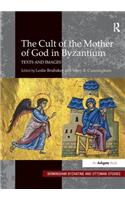 The Cult of the Mother of God in Byzantium