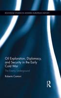 Oil Exploration, Diplomacy, and Security in the Early Cold War