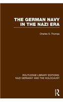 The German Navy in the Nazi Era (RLE Nazi Germany & Holocaust)