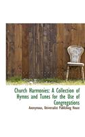 Church Harmonies: A Collection of Hymns and Tunes for the Use of Congregations