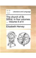 The Church of St. Siffrid. in Four Volumes. ... Volume 4 of 4