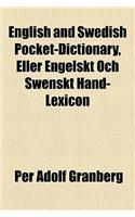 English and Swedish Pocket-Dictionary, Eller Engelskt Och Swenskt Hand-Lexicon: (English)