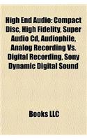 High End Audio: Compact Disc, High Fidelity, Super Audio CD, Audiophile, Analog Recording vs. Digital Recording, Sony Dynamic Digital