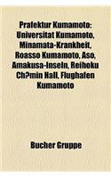 Prfektur Kumamoto: Universitt Kumamoto, Minamata-Krankheit, Roasso Kumamoto, Aso, Amakusa-Inseln, Reihoku Chmin Hall, Flughafen Kumamoto(German)