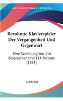 Beruhmte Klavierspieler Der Vergangenheit Und Gegenwart: Eine Sammlung Von 116 Biographien Und 114 Portrats (1893)