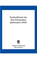 Sonderabdruck Aus Den Preussischen Jahrbuchern (1903)
