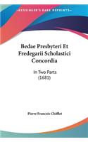 Bedae Presbyteri Et Fredegarii Scholastici Concordia: In Two Parts (1681)